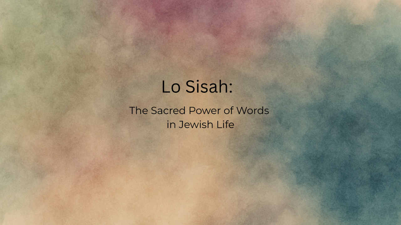 Lo Sisa and the Sacred Power of Words in Jewish Life