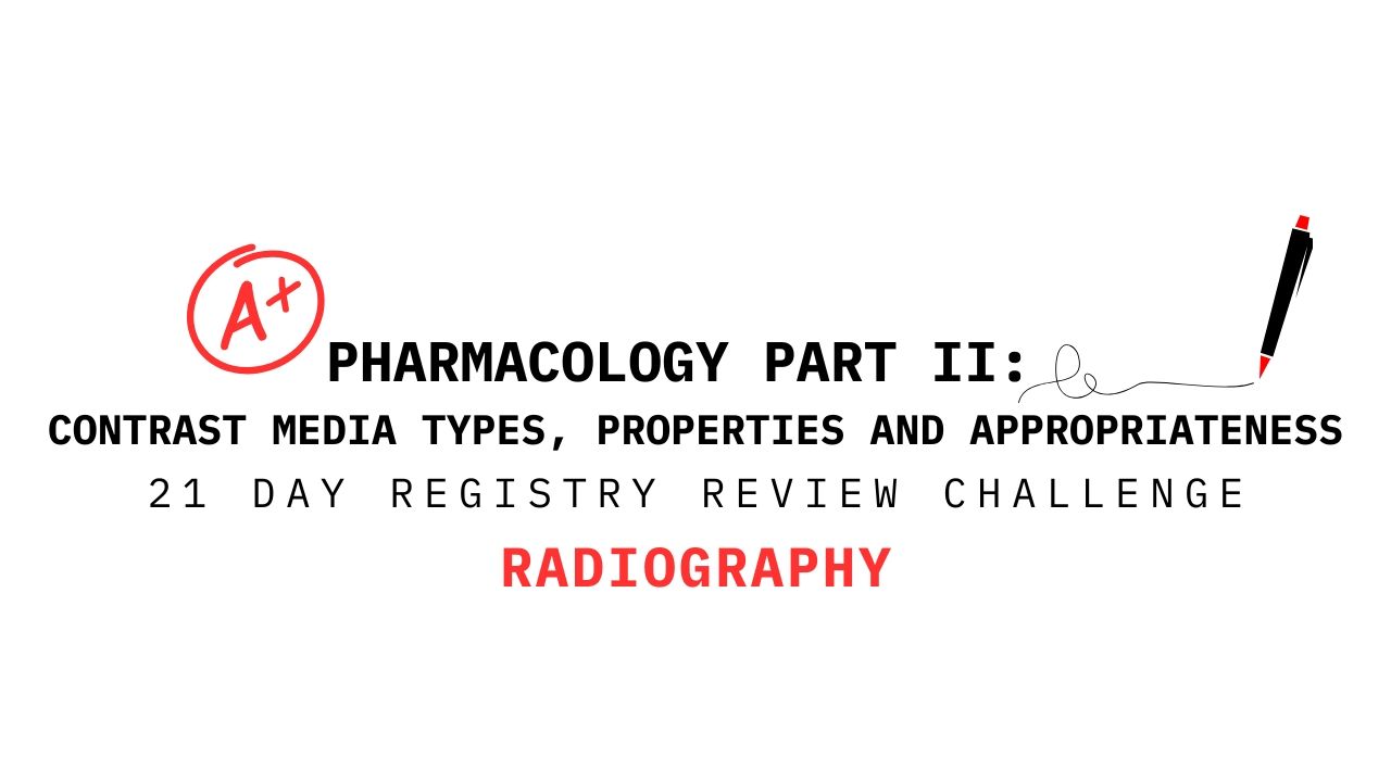 Pharmacology Part II: Contrast Media Types, Properties, and Appropriateness – 21 Day Radiography Registry Review Challenge graphic with A+ icon and pen