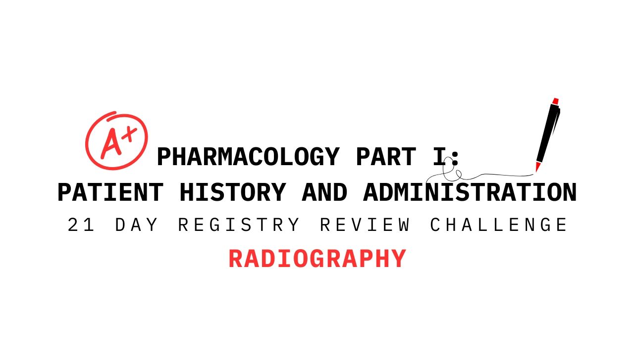 Pharmacology Part I: Patient History and Administration - 21 Day Radiography Registry Review Challenge graphic with A+ symbol and pen illustration