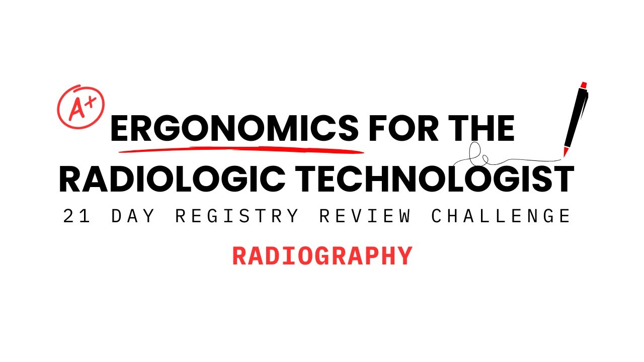 Ergonomics for the Radiologic Technologist 21-day registry review challenge banner with red A+ and pen graphic for radiography exam preparation.