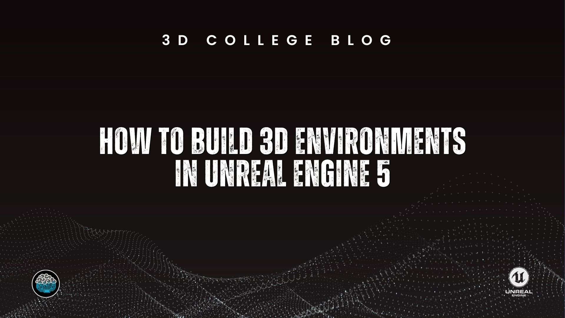 Workflow for building 3D environments in Unreal Engine 5