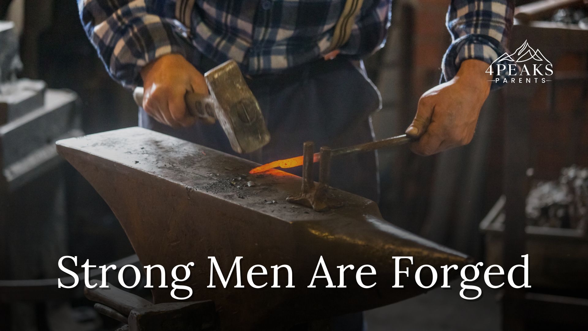 Strong Men Are Forged