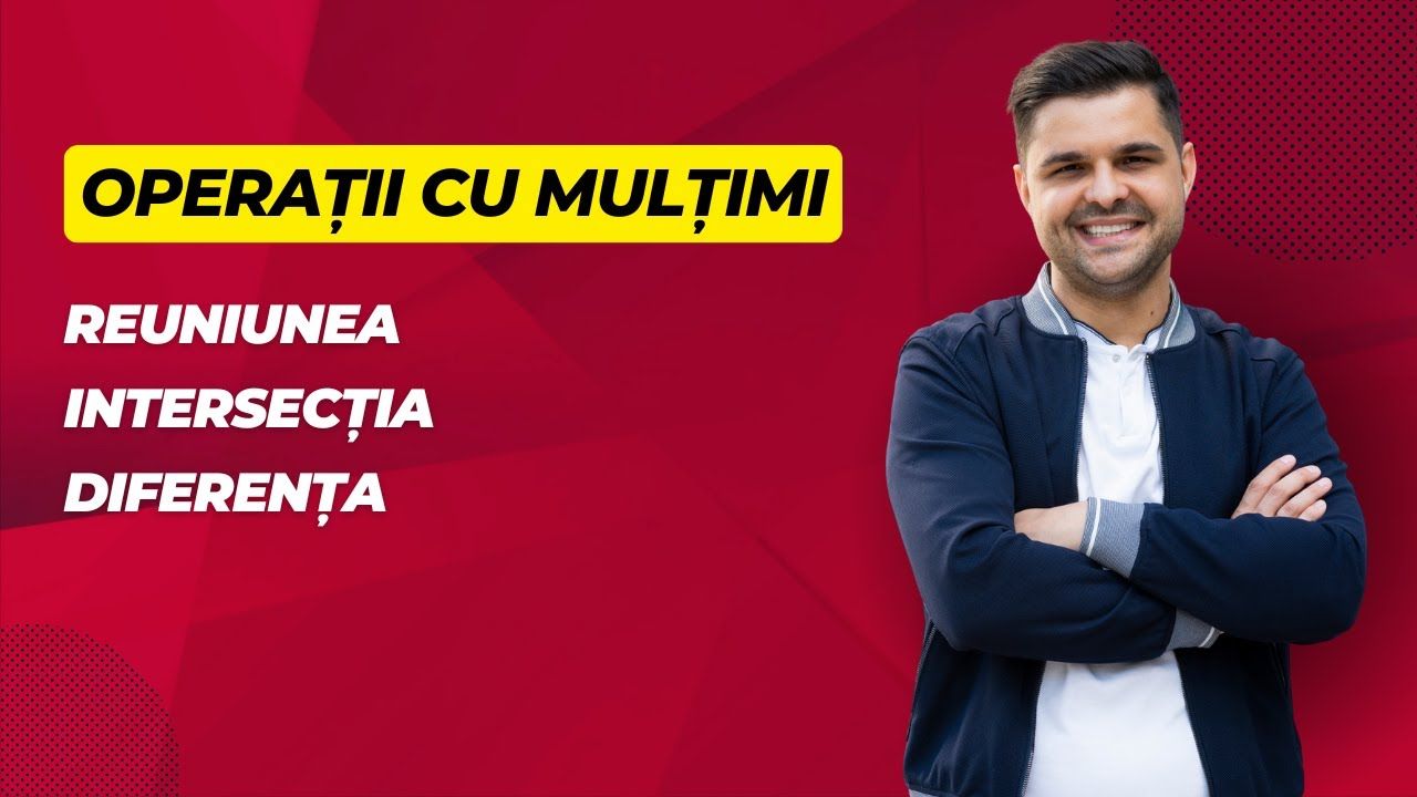Exercițiu rezolvat - Operații cu mulțimi, clasa a VI-a. Reuniunea, intersecția și diferența mulțimilor.
