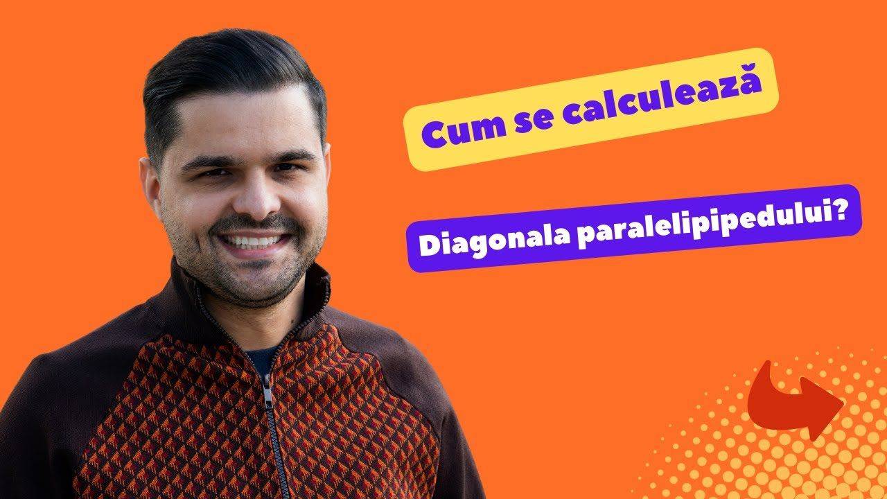 Cum se calculează diagonala paralelipipedului dreptunghic? Clasa a VIII-a, Evaluarea Națională.