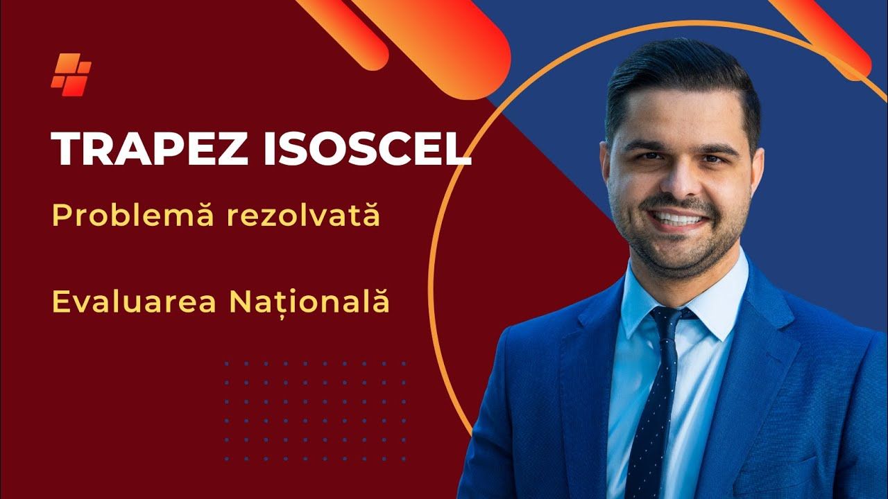 Problemă rezolvată - Trapez isoscel, clasa a VII-a, Evaluarea Națională