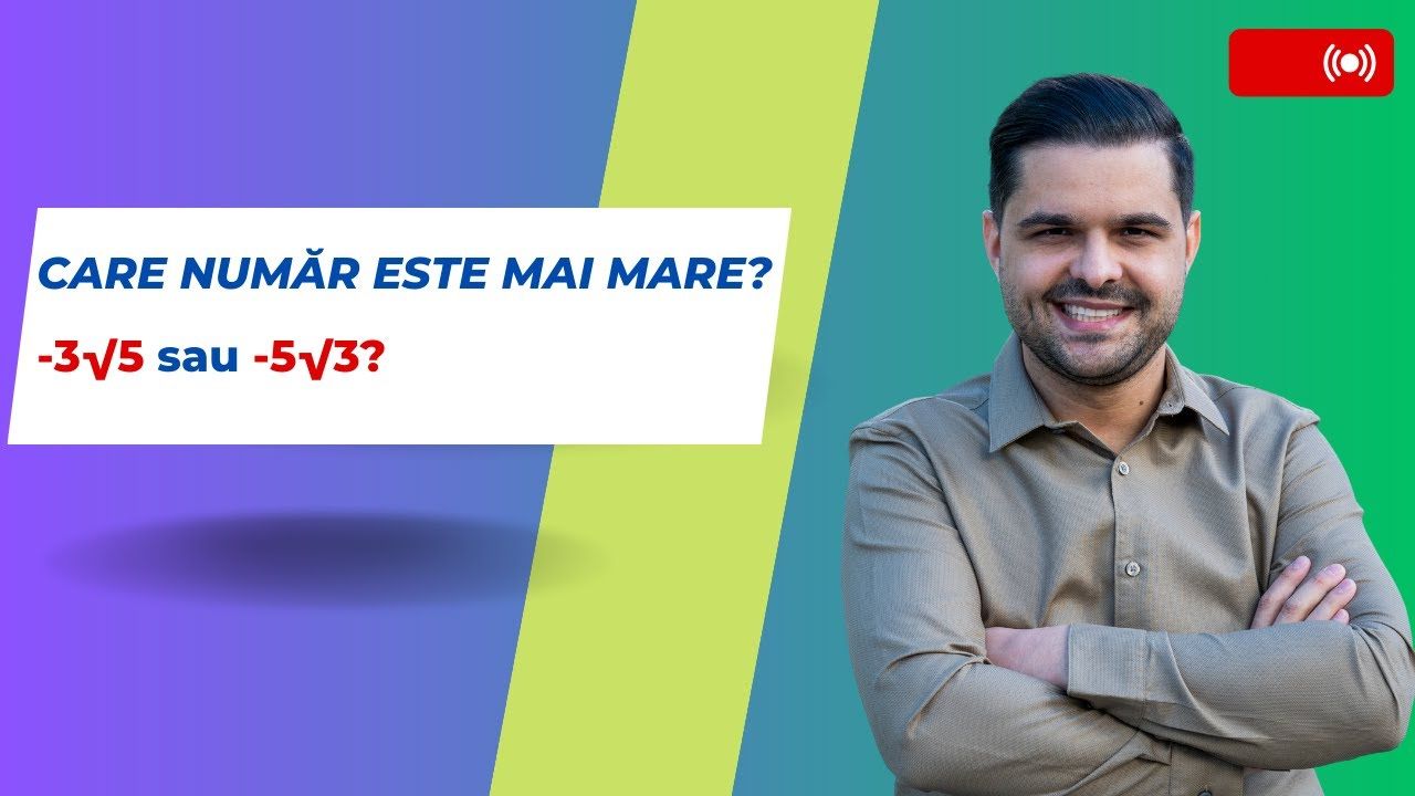 Compararea radicalilor - Care număr este mai mare? -3√5 sau -5√3?