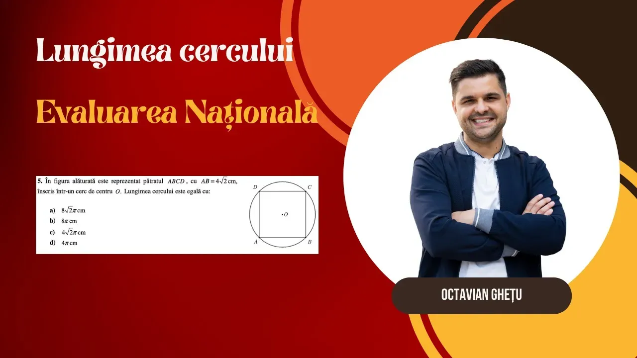 Problemă rezolvată - Lungimea cercului, clasa a VII-a, Evaluarea Națională