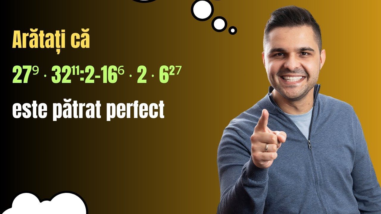 Pătratul perfect: Arătați că 27⁹⋅32¹¹:2-16⁶⋅2⋅6²⁷ este pătrat perfect.