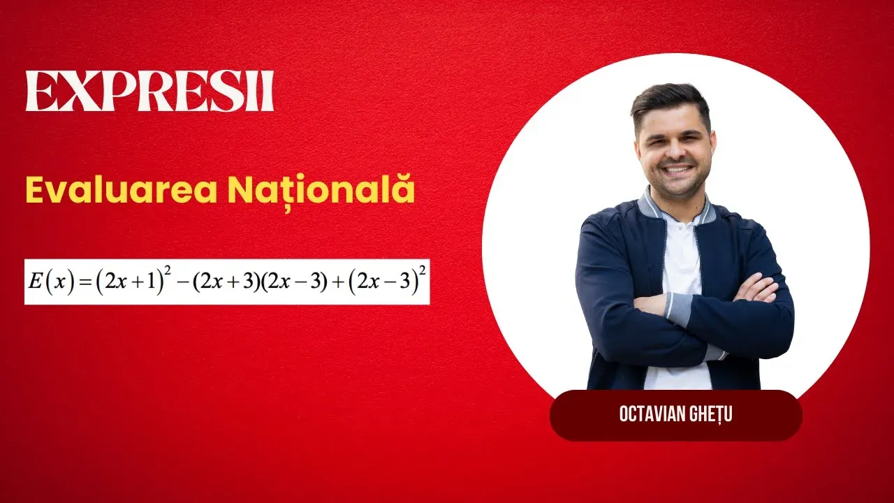 Exercițiu rezolvat - Expresii, Formule de calcul prescurtat, clasa a VIII-a, Evaluarea Națională
