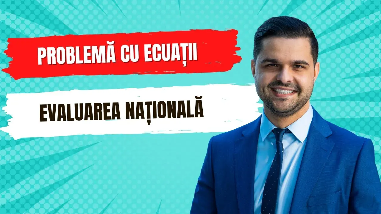 Problemă rezolvată - Probleme care se rezolvă cu ajutorul ecuațiilor sau a sistemelor de ecuații, clasa a VII-a, Evaluarea Națională
