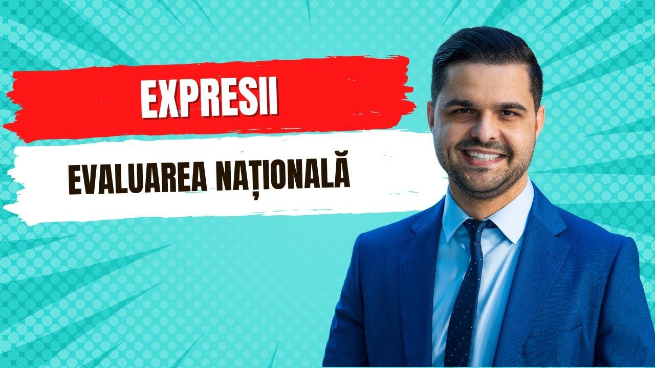 Exercițiu rezolvat - Expresii, Clasa a VIII-a, Evaluarea Națională