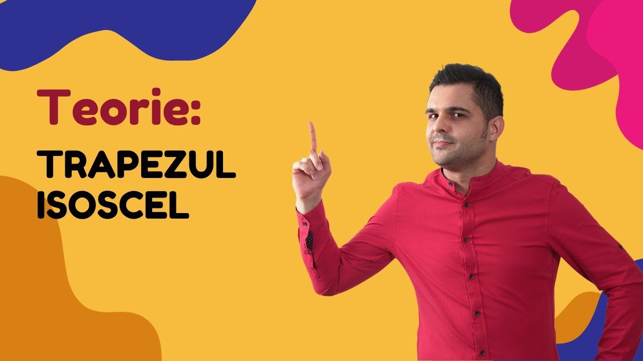 Teorie: Trapezul isoscel. Clasa a VII-a