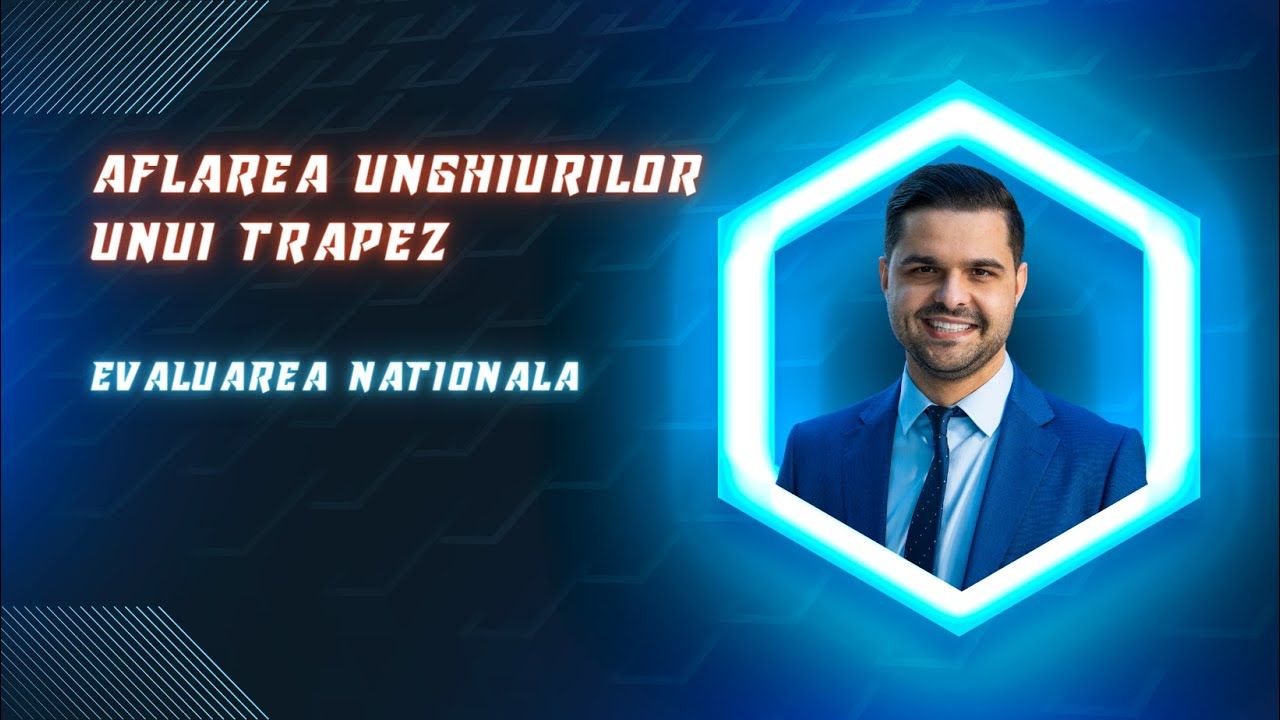 Problemă rezolvată - Aflarea unghiurilor unui trapez, clasa a VII-a, Evaluarea Națională