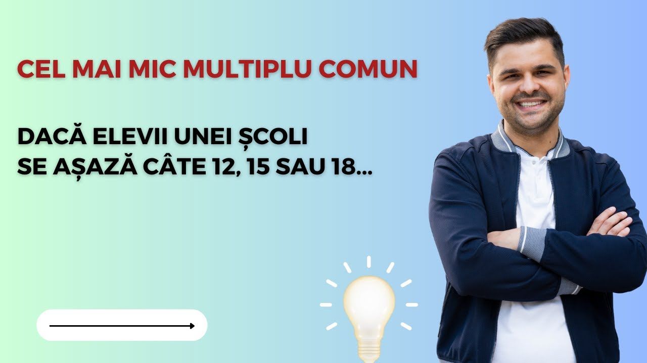 Problemă rezolvată - Cel mai mic multiplu comun, clasa a VI-a, Evaluarea Națională