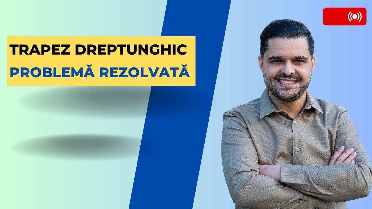 Problemă rezolvată - Trapez dreptunghic, clasa a VII-a, Evaluarea Națională