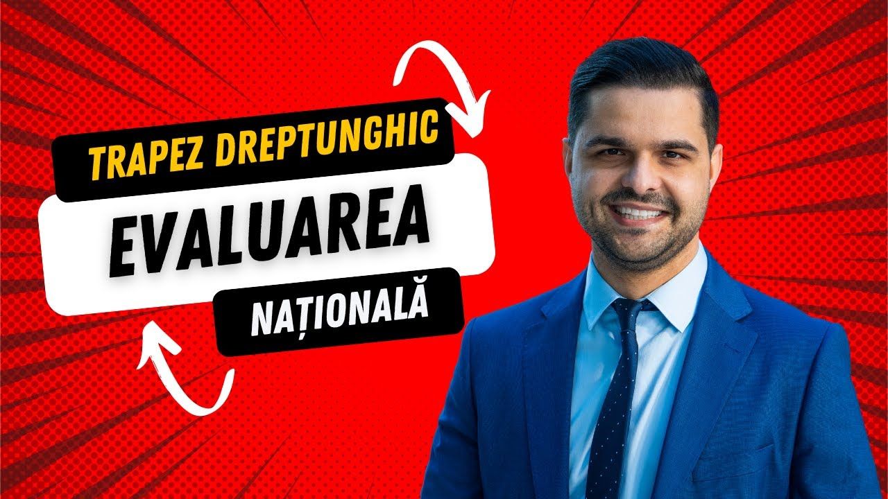 Problemă rezolvată - Trapez dreptunghic, clasa a VII-a, Evaluarea Națională