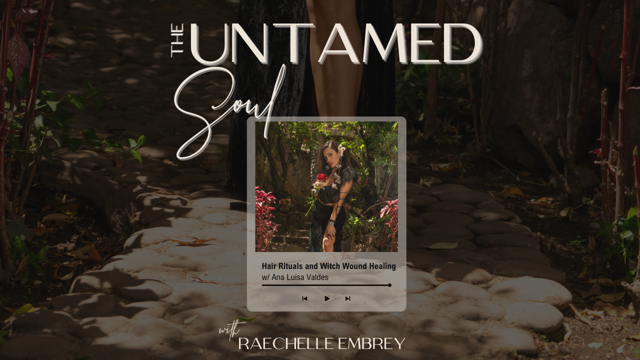 Intuition, Hair Ritual and Witch Wound Healing with Ana Luisa Valdes