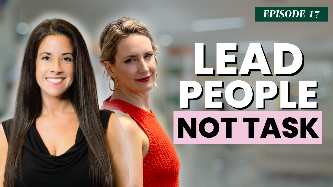 A podcast thumbnail showing two women standing side by side—one brunette wearing a black top and one blonde wearing a red sleeveless top—against a blurred background. Large text reads: “Lead People Not Task,” with a label in the top corner that says “Episode 17.