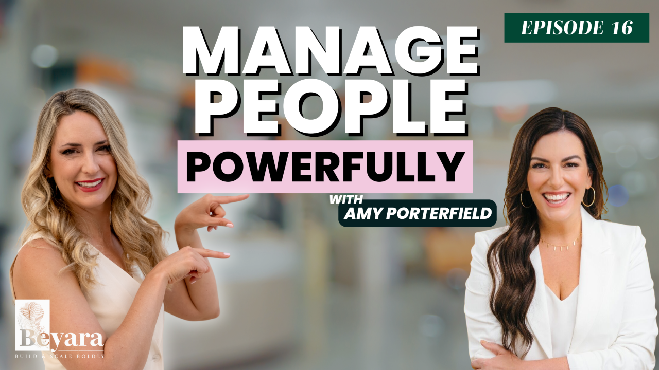 Graphic with the text “Manage People Powerfully” featuring Leti pointing toward Amy Porterfield, who is smiling and wearing a white blazer. A green label reads “Episode 16,” with the Beyara Build & Scale Boldly logo in the corner.