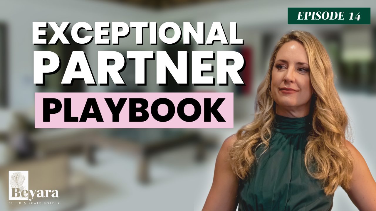 Graphic with the text “Exceptional Partner Playbook” featuring Leti, a confident woman with long blonde hair looking to the side. A green label reads “Episode 14,” with the Beyara Build & Scale Boldly logo in the corner.
