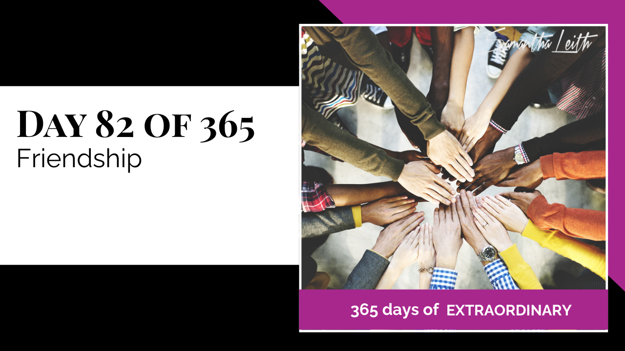 Blog thumbnail for 'Day 82 of 365: Friendship.' The image shows a circle of diverse hands reaching together into the center, symbolizing community, teamwork, connection, and the value of close relationships.