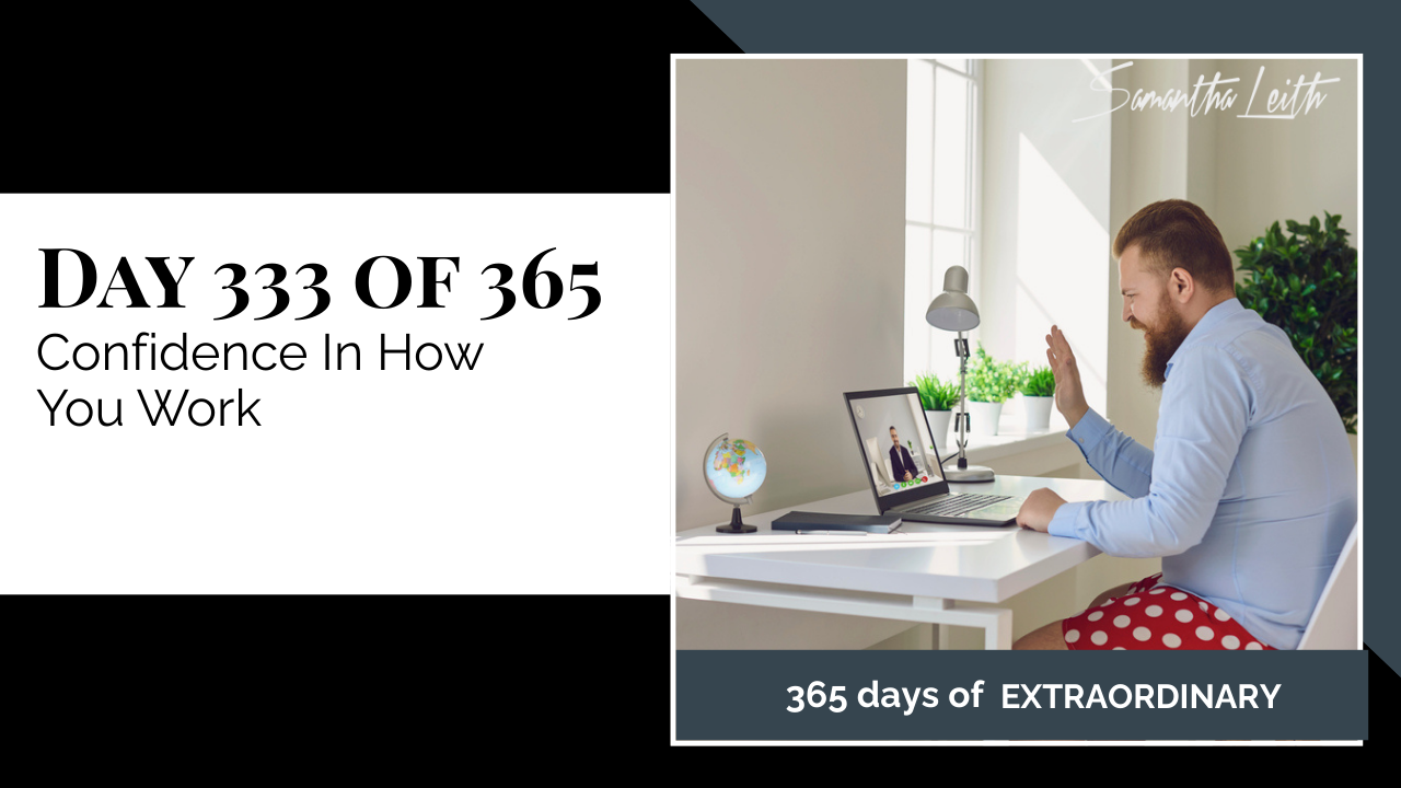 Day 333: Samantha Leith 365 Days of Extraordinary, Day 333: Confidence In How You Work. Image of a bearded man participating in a video call on a laptop while wearing a professional shirt but red and white polka-dot boxer shorts.