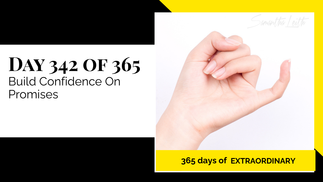 Day 342: Samantha Leith 365 Days of Extraordinary, Day 342: Build Confidence On Promises. Close-up image of a hand against a white background with the pinky finger extended in a "pinky promise" gesture.