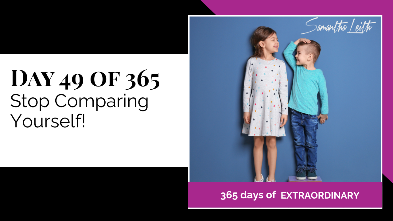 A promotional graphic for Day 49 of 365 of a series by Samantha Leith on Stop Comparing Yourself!. The visual shows a young boy standing on a book to measure his height against a girl, symbolizing the pitfalls of self-comparison and the need for self-acceptance.