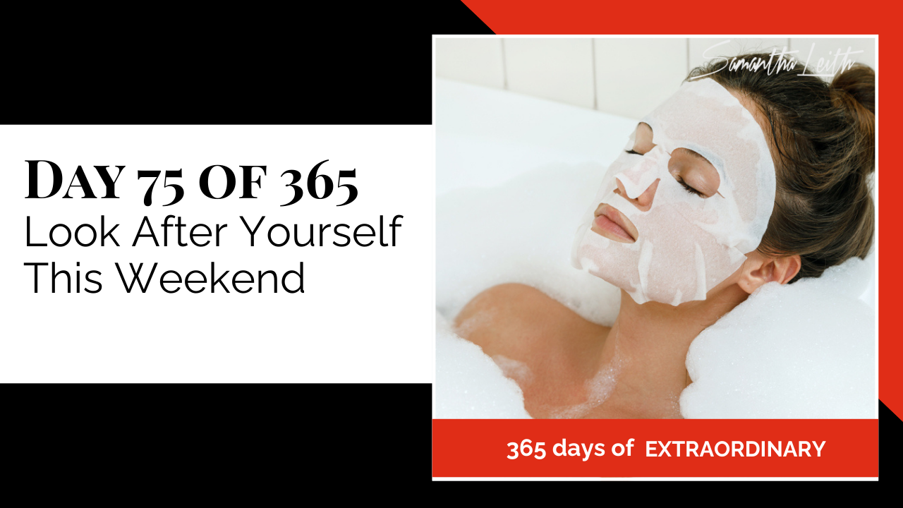 Blog thumbnail for 'Day 75 of 365: Look After Yourself This Weekend.' The image shows a woman relaxing in a bubble bath with a sheet face mask on, symbolizing self-care, relaxation, prioritizing well-being, and taking time off.