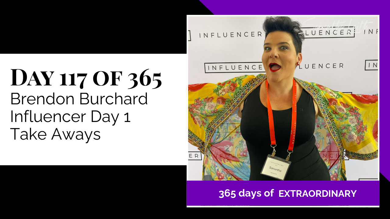 Blog image for Day 117 of Sam Leith's '365 Days of Extraordinary' series, featuring Samantha Leith smiling and posing in a black top and colorful shawl against a step-and-repeat banner from the Brendon Burchard Influencer event.