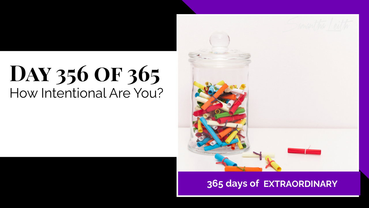 Day 356: Samantha Leith 365 Days of Extraordinary, Day 356: How Intentional Are You?. Image of a glass jar filled with many small, colorful rolled-up scrolls of paper tied with thread.