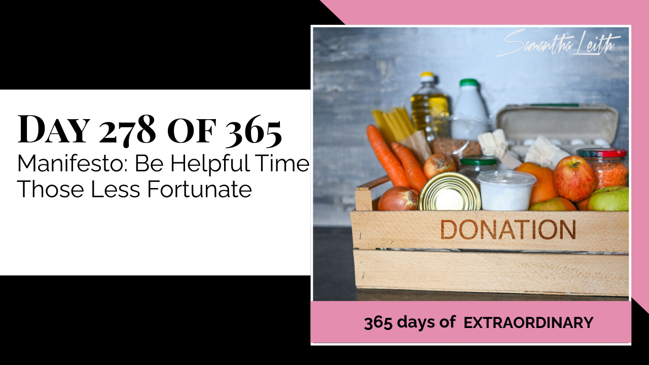 "Day 278 of 365: Manifesto: Be Helpful To Those Less Fortunate thumbnail for Samantha Leith's '365 Days of Extraordinary' series, showing a wooden donation crate filled with groceries like carrots, apples, and pasta."