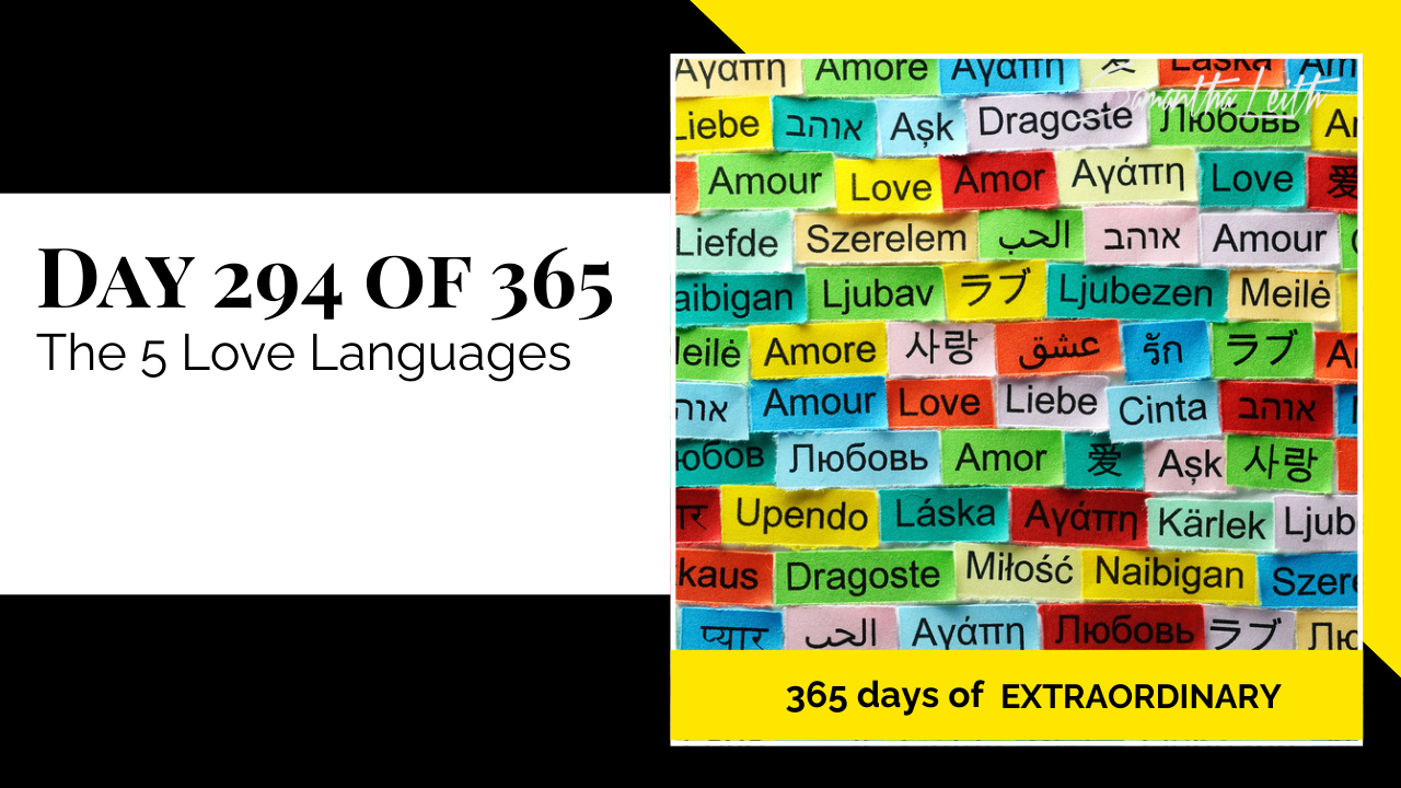 Samantha Leith 365 Days of Extraordinary, Day 294: The 5 Love Languages. Image shows a wall of colorful paper slips with the word "Love" written in many different languages.