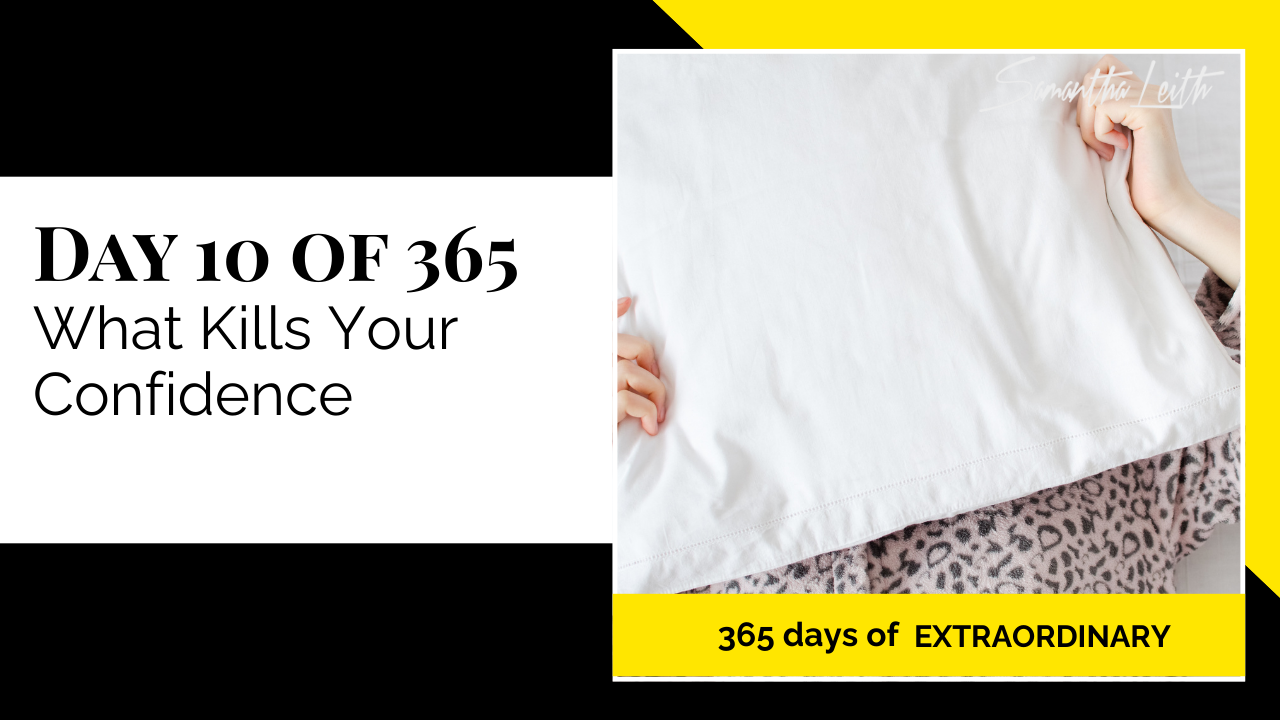 Promotional thumbnail for '365 Days of Extraordinary.' The text on the left clearly states 'DAY 10 OF 365: What Kills Your Confidence.' The right panel shows a close-up of a person lying in bed, pulling a white pillow over their face while wearing a leopard-print blanket, visually representing the feeling of shyness, fear, or hiding from the world due to a lack of confidence.