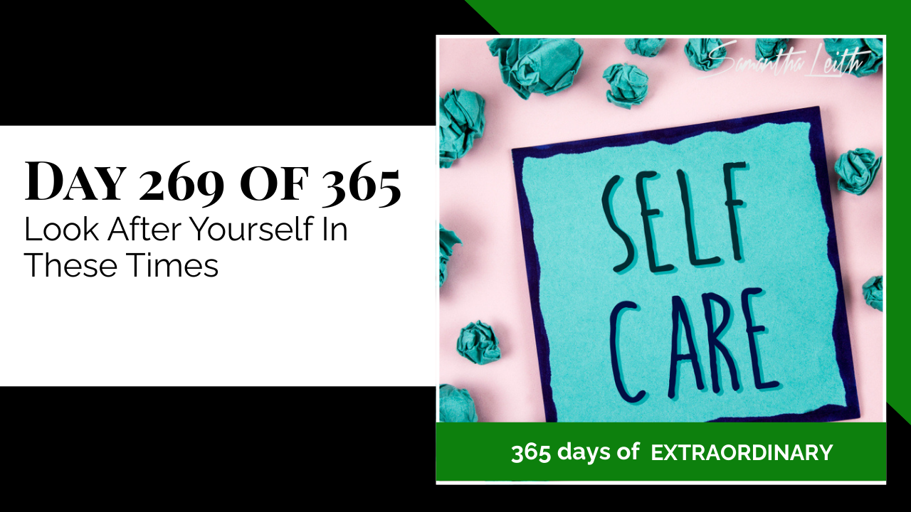"Day 269 of 365: Look After Yourself In These Times thumbnail for Samantha Leith's '365 Days of Extraordinary' series, featuring a teal 'Self Care' note surrounded by crumpled paper balls."