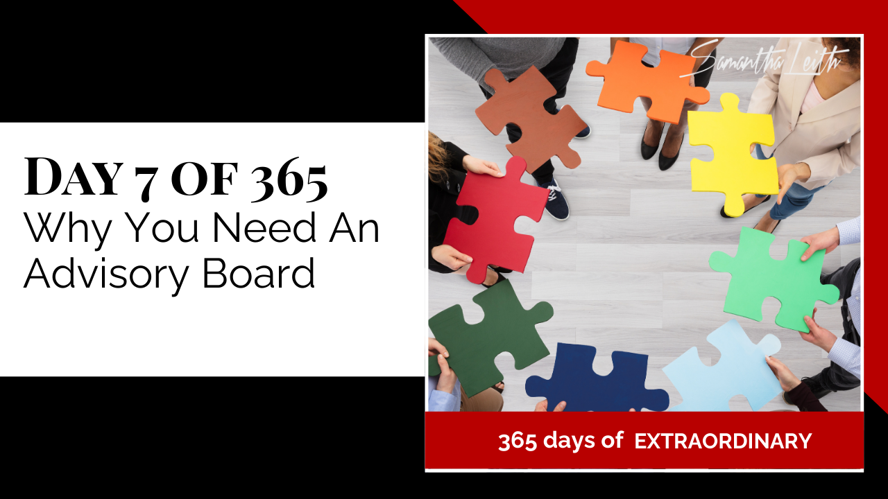 Promotional thumbnail for '365 Days of Extraordinary.' The text on the left clearly states 'DAY 7 OF 365: Why You Need An Advisory Board.' The right panel shows an overhead view of multiple people holding large, colorful jigsaw puzzle pieces, emphasizing the theme of different perspectives coming together to form a complete, cohesive strategy or team.