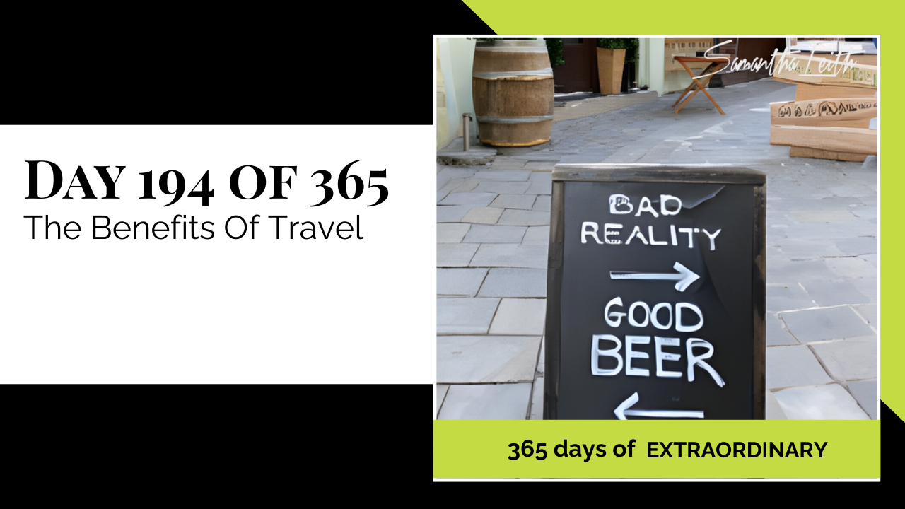 A rustic outdoor chalkboard easel with hand-drawn directional signs contrasting "Bad Reality" with "Good Beer," used as a lighthearted visual metaphor to promote the benefits of travel, escapism, relaxation, and finding joy while exploring new places.