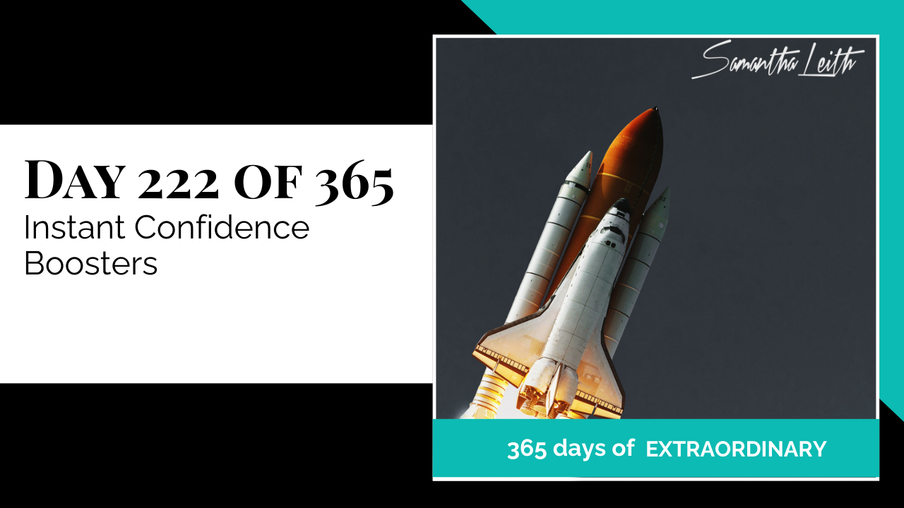 A photographic post featuring a Space Shuttle system lifting off against a dark sky, with flames and exhaust visible from the main engines and solid rocket boosters. The white orbiter is attached to the large orange external tank. The image is split with a title card on the left side that reads: "DAY 222 OF 365 Instant Confidence Boosters". Below the photo, a teal banner reads: "365 DAYS OF EXTRAORDINARY". A stylized signature in the top right corner says "Samantha Leith."
