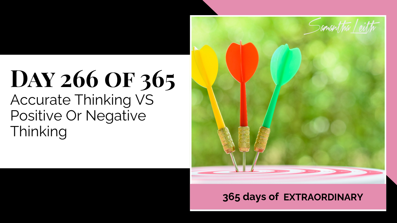 "Day 266 of 365: Accurate Thinking VS Positive Or Negative Thinking thumbnail for Samantha Leith's '365 Days of Extraordinary' series, showing yellow, red, and green darts hitting a target."