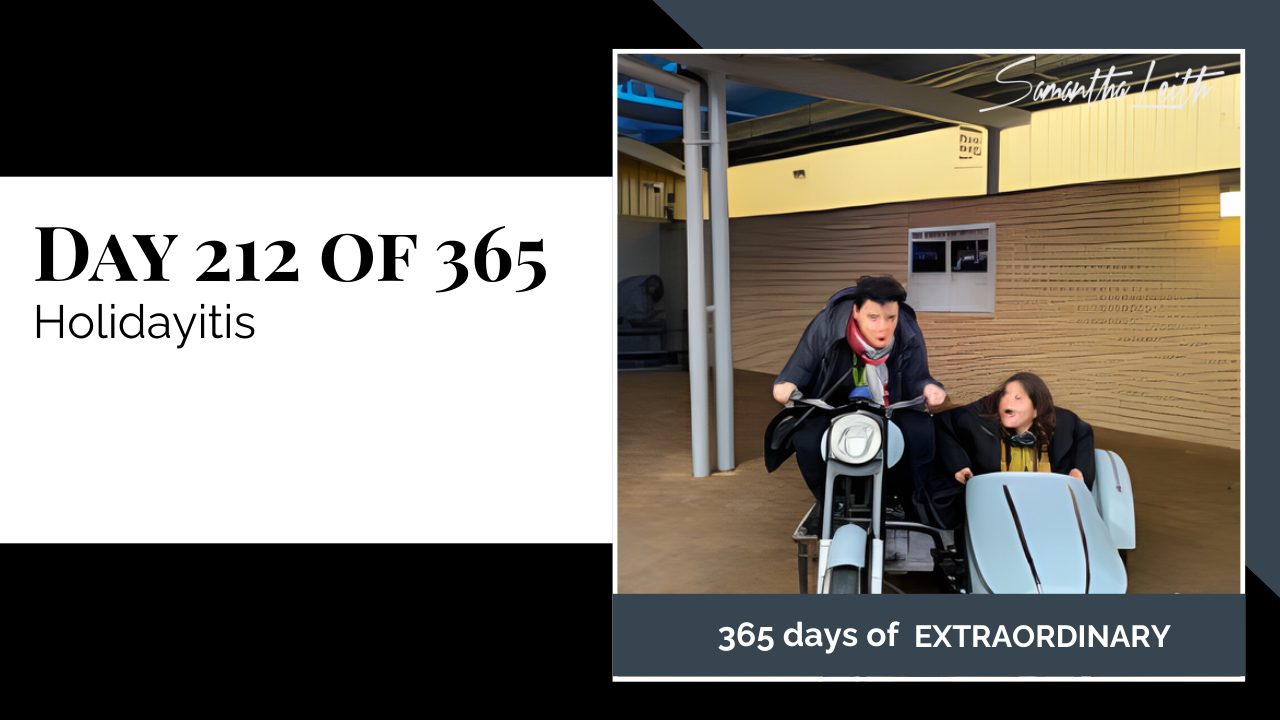 Samantha Leith 365 Days of Extraordinary Day 212 blog image Holidayitis travel motorcycle sidecar fun vacation time humorous photo