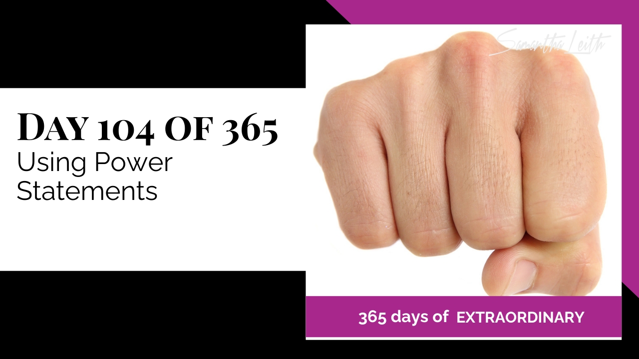 Blog image for Day 104 of Sam Leith's '365 Days of Extraordinary' series, featuring a close-up of a person's hand clenched into a tight fist on a white background, symbolizing power, determination, and using power statements.