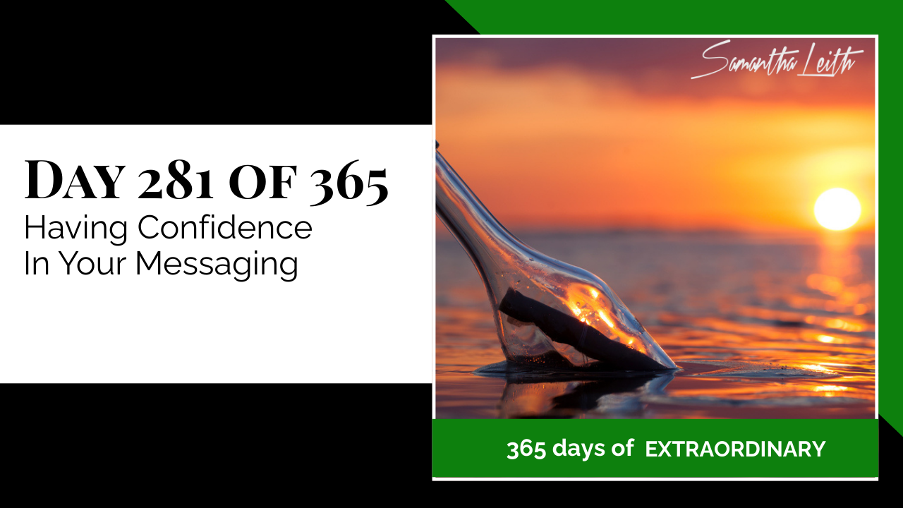 "Day 281 of 365: Having Confidence In Your Messaging thumbnail featuring a glass bottle with a message inside resting on a beach at sunset for Samantha Leith's '365 Days of Extraordinary' series."