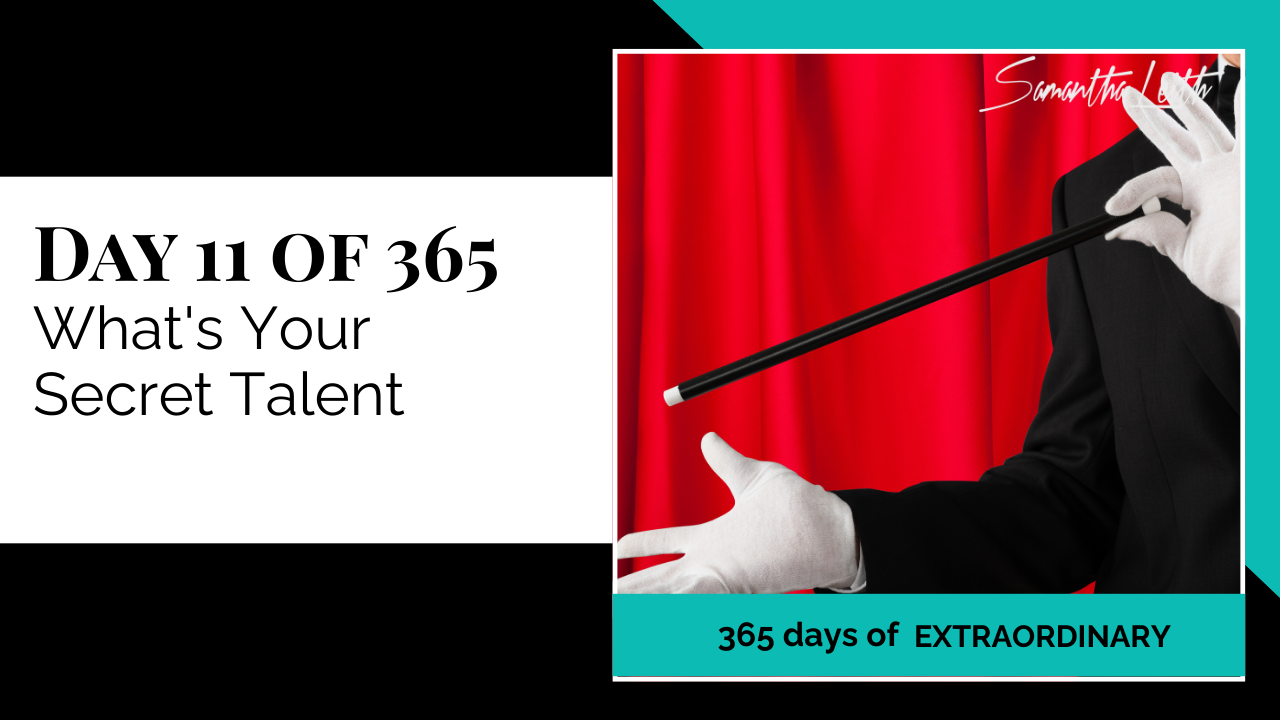 Promotional thumbnail for '365 Days of Extraordinary.' The text on the left clearly states 'DAY 11 OF 365: What's Your Secret Talent.' The right panel shows a magician wearing a black tuxedo and white gloves, holding a black and white magic wand against a dramatic red velvet curtain background, emphasizing the challenge's theme of revealing and utilizing hidden potential and talents.