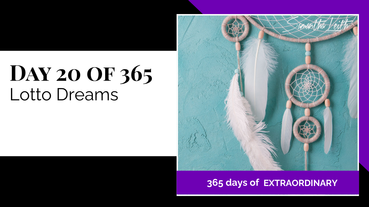 Promotional thumbnail for '365 Days of Extraordinary.' The text on the left clearly states 'DAY 20 OF 365: Lotto Dreams.' The right panel features a close-up of a decorative dreamcatcher with woven webbing, beads, and long white feathers hanging against a textured turquoise wall, visually symbolizing hopes, aspirations, and the pursuit of dreams, often associated with winning the lottery or achieving financial goals.
