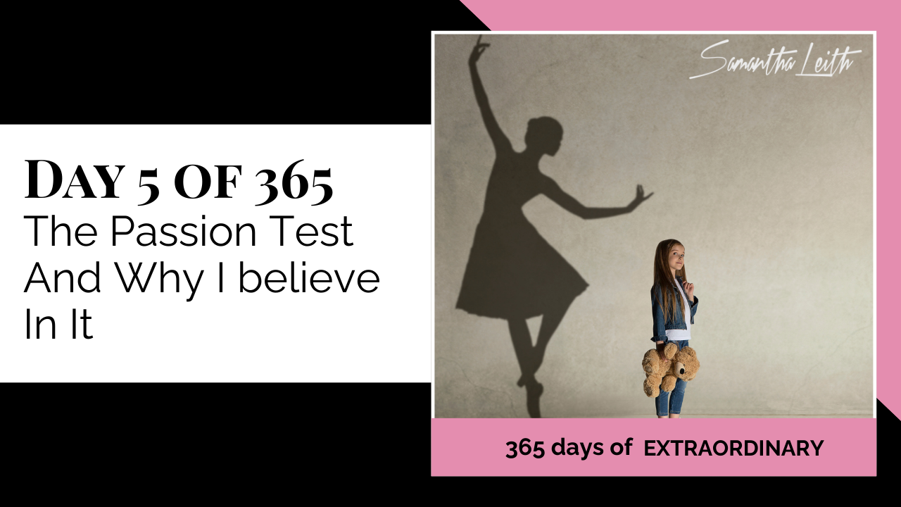 Promotional thumbnail for '365 Days of Extraordinary.' The text on the left clearly states 'DAY 5 OF 365: The Passion Test And Why I Believe In It.' The right panel shows a small girl holding a teddy bear, looking up at her own large shadow cast on the wall behind her, which is posed as an elegant ballet dancer, emphasizing the theme of visualizing and pursuing one's passion.