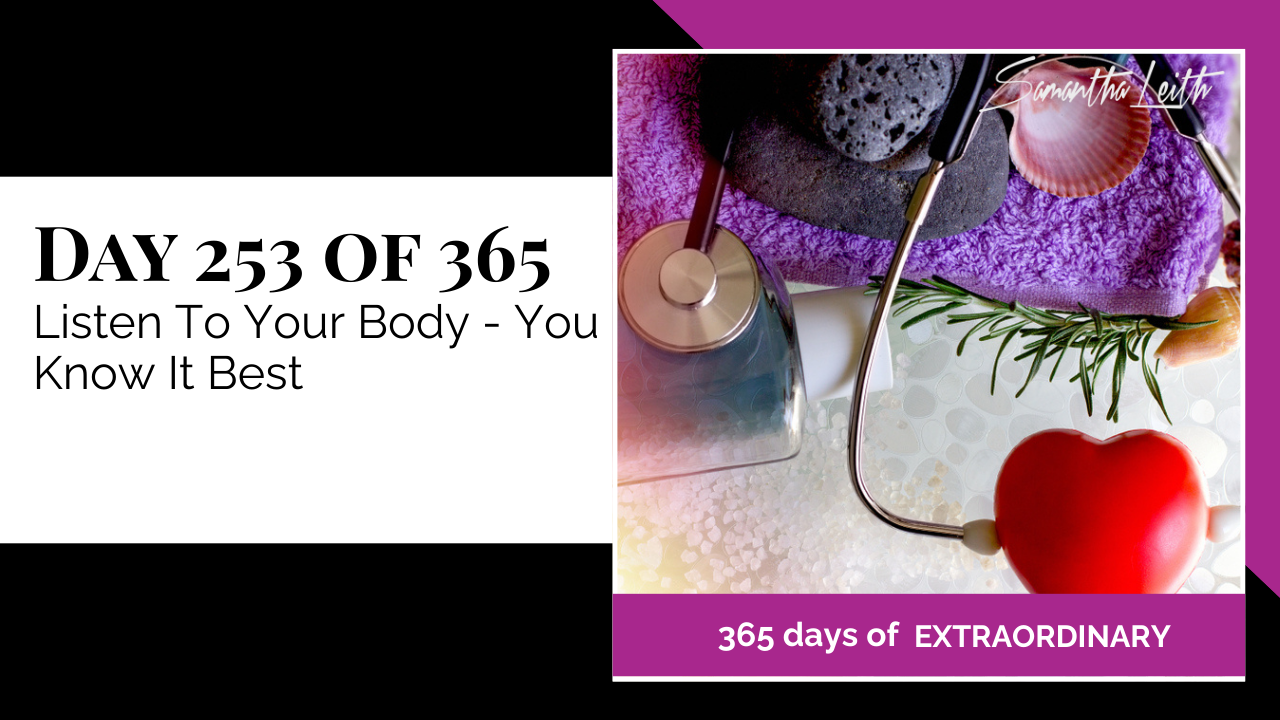 "Day 253 of 365: Listen To Your Body - You Know It Best thumbnail for Samantha Leith's '365 Days of Extraordinary' series. Stethoscope draped over a red heart shape, with purple towels and spa items."