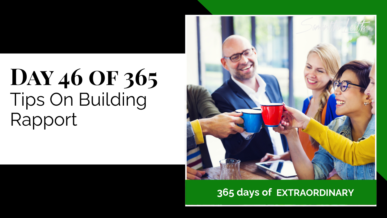 A promotional graphic for Day 46 of 365 of a series by Samantha Leith on Tips On Building Rapport. The visual shows a group of diverse, smiling professionals clinking brightly colored coffee mugs, symbolizing social connection, teamwork, positive interaction, and building trust.