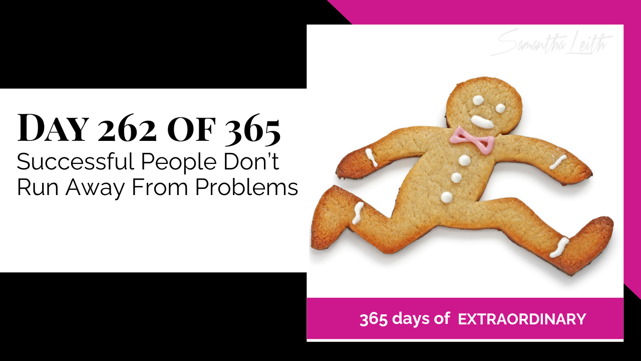 "Day 262 of 365: Successful People Don’t Run Away From Problems thumbnail for Samantha Leith's '365 Days of Extraordinary' series. Gingerbread man cookie running with a pink bow tie."