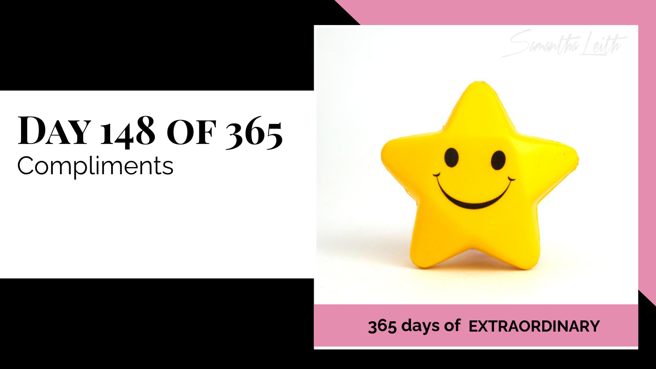 Social media graphic for Samantha Leith's "365 Days of Extraordinary" series. The post is for "Day 148 of 365: Compliments," featuring a bright yellow star stress ball with a happy face, representing the positive feeling, self-esteem, and mood boost that compliments provide.