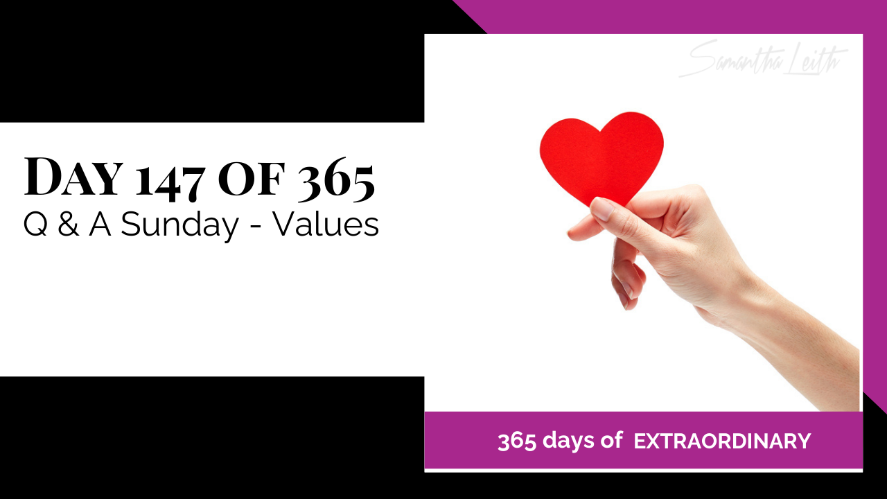 Social media graphic for Samantha Leith's "365 Days of Extraordinary" series. The post is for "Day 147 of 365: Q & A Sunday - Values," featuring a clean image of a person gently holding a red heart shape, representing a focus on personal values, self-worth, and heart-centered living for a Sunday reflection post.